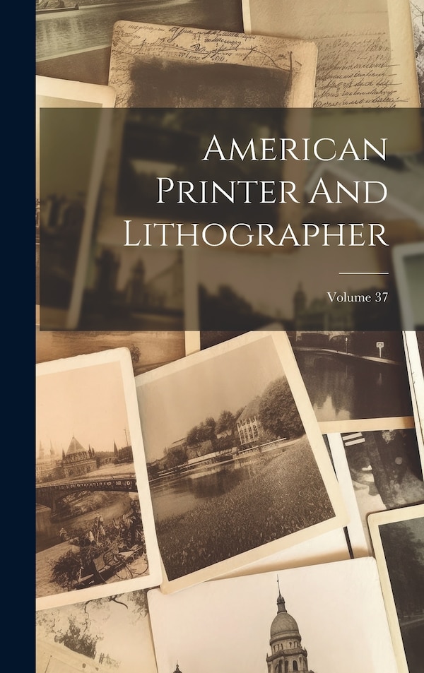 American Printer And Lithographer; Volume 37 by Anonymous, Hardcover | Indigo Chapters