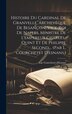 Histoire Du Cardinal De Granvelle Archevêque De Besançon Vice-roi De Naples Ministre De L'empereur Charles-quint Et De Philippe | Indigo Chapters