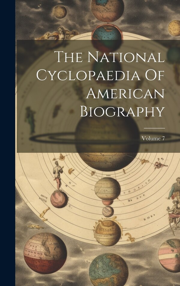 The National Cyclopaedia Of American Biography; Volume 7 by Anonymous, Hardcover | Indigo Chapters