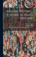 Annual Report Volume 36 Parts 1905-1907 by Girard College, Hardcover | Indigo Chapters