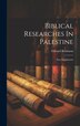 Biblical Researches In Palestine by Edward Robinson, Hardcover | Indigo Chapters
