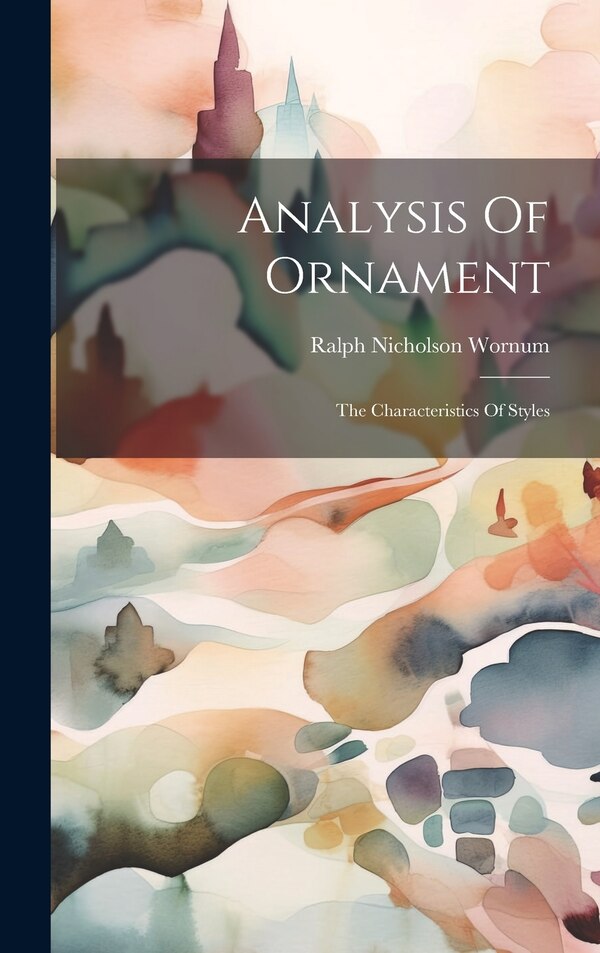 Analysis Of Ornament by Ralph Nicholson Wornum, Hardcover | Indigo Chapters