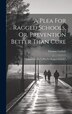 A Plea For Ragged Schools Or Prevention Better Than Cure by Thomas Guthrie, Hardcover | Indigo Chapters