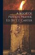 A Book Of Private Prayer Ed. By T.t. Carter by Anonymous, Hardcover | Indigo Chapters