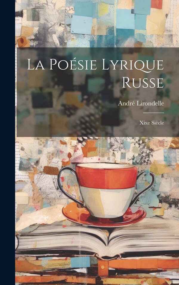 La Poésie Lyrique Russe by Lirondelle André, Hardcover | Indigo Chapters