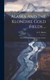 Alaska And The Klondike Gold Fields . by A C Harris, Hardcover | Indigo Chapters