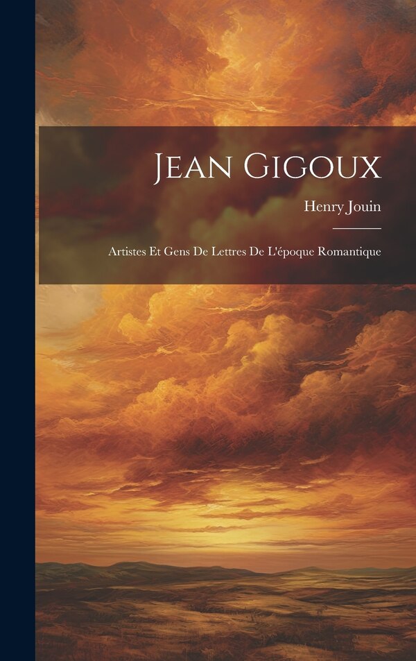 Jean Gigoux by Henry Auguste Jouin, Hardcover | Indigo Chapters
