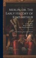 Merlin or The Early History of King Arthur by Henry B (Henry Benjamin) Wheatley, Hardcover | Indigo Chapters