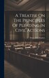 A Treatise On The Principles Of Pleading In Civil Actions by Henry John Stephen, Hardcover | Indigo Chapters
