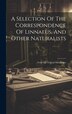 A Selection Of The Correspondence Of Linnaeus And Other Naturalists by Anonymous, Hardcover | Indigo Chapters