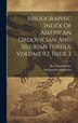 Bibliographic Index Of American Ordovician And Silurian Fossils Volume 92 Issue 2 by Ray Smith Bassler, Hardcover | Indigo Chapters