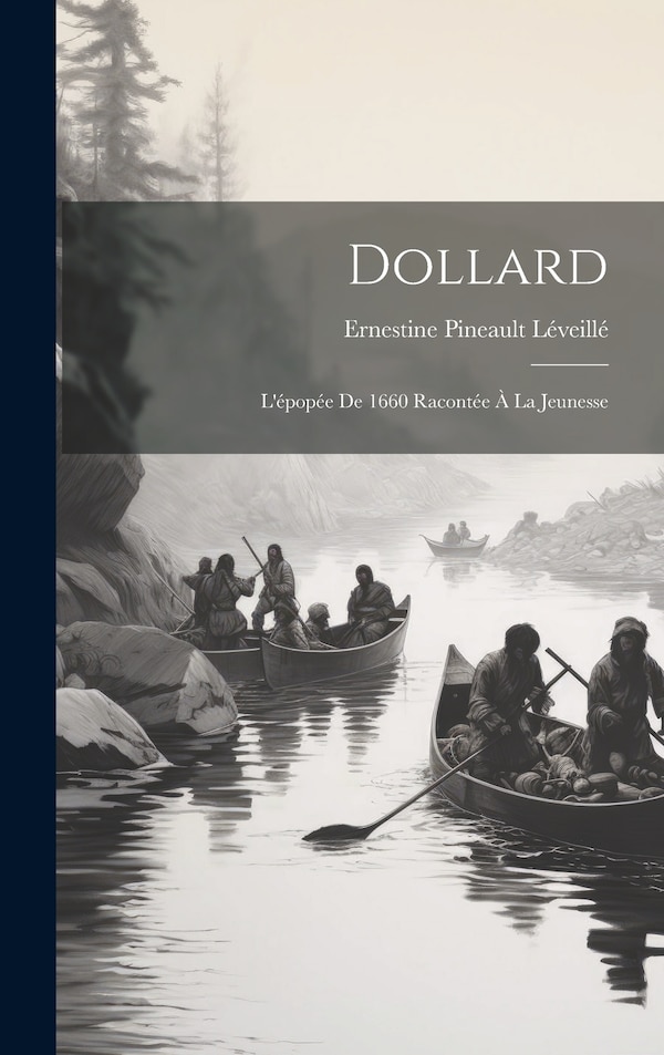 Dollard by Léveillé Ernestine Pineault, Hardcover | Indigo Chapters