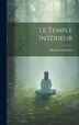 Le Temple Intérieur by Maurice Levaillant, Hardcover | Indigo Chapters