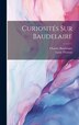 Curiosités Sur Baudelaire by Thomas Louis 1885-, Hardcover | Indigo Chapters