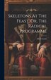 Skeletons At The Feast Or The Radical Programme by Alfred Austin, Hardcover | Indigo Chapters