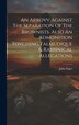 An Arrovv Against The Separation Of The Brownists. Also An Admonition Tovching Talmudique & Rabbinical Allegations by John D 1640 Paget, Hardcover