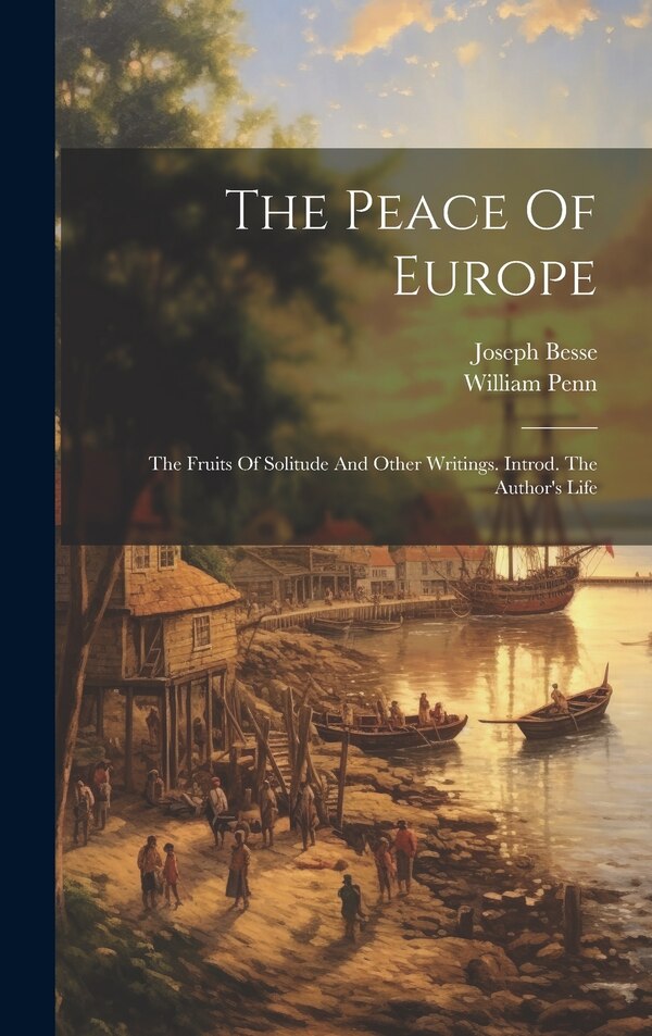 The Peace Of Europe by Penn William 1644-1718, Hardcover | Indigo Chapters