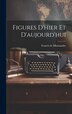 Figures D'hier Et D'aujourd'hui by Francis De 1880- Miomandre, Hardcover | Indigo Chapters