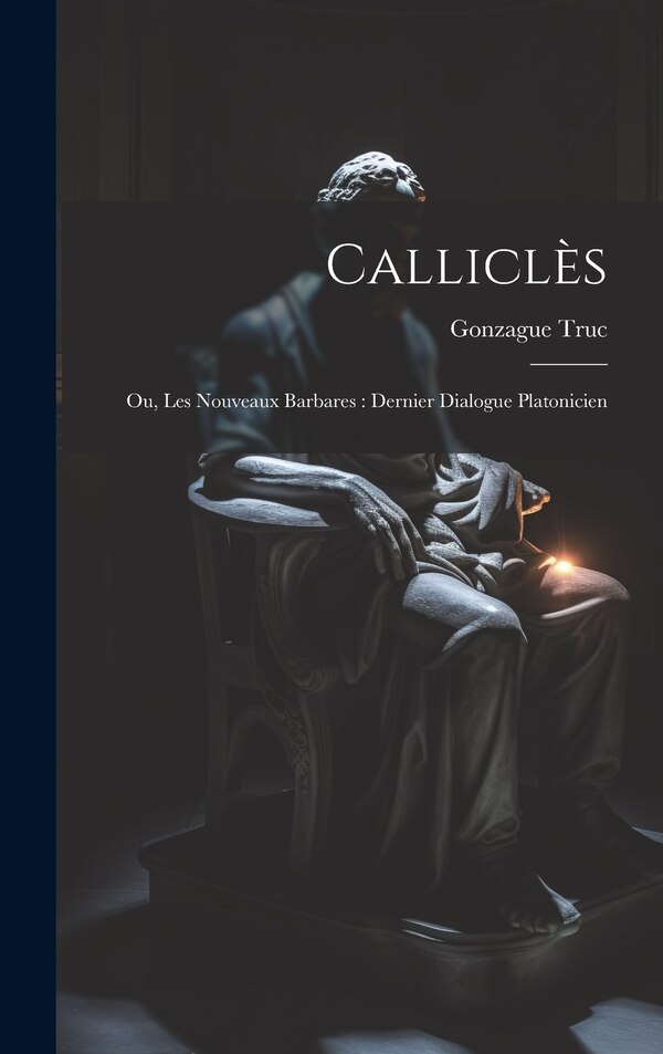 Calliclès by Truc Gonzague 1877-, Hardcover | Indigo Chapters