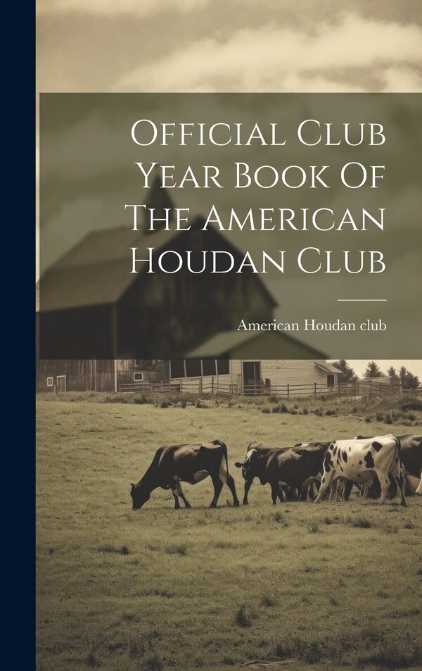 Official Club Year Book Of The American Houdan Club by American Houdan Club [From Old Catal, Hardcover | Indigo Chapters