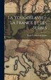 La Yougoslavie - la France Et Les Serbes by Pierre Combret De 1887- Lanux, Hardcover | Indigo Chapters