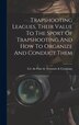 Trapshooting Leagues Their Value To The Sport Of Trapshooting And How To Organize And Conduct Them by E I Du Pont De Nemours & Company, Hardcover