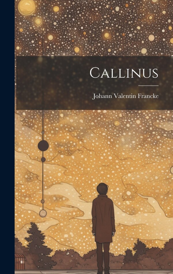 Callinus by Johann Valentin Francke, Hardcover | Indigo Chapters