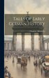 Tales Of Early German History by Charlotte D 1889 Moscheles, Hardcover | Indigo Chapters