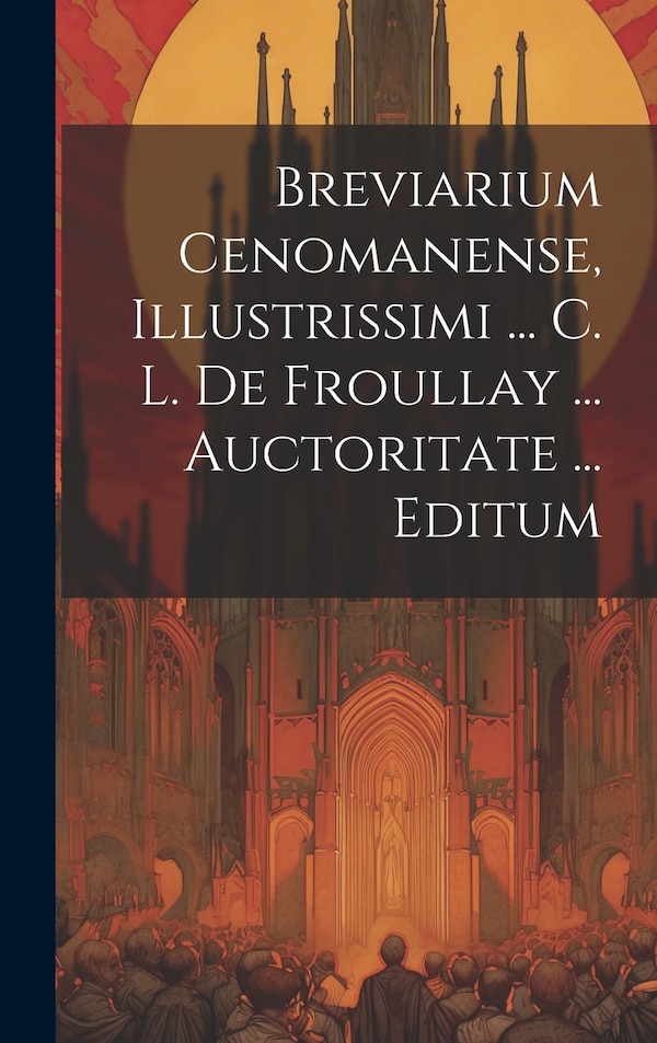 Breviarium Cenomanense Illustrissimi by Anonymous, Hardcover | Indigo Chapters