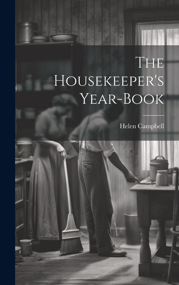 The Housekeeper's Year-book by Helen Campbell, Hardcover | Indigo Chapters