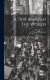 A Trip Around The World by Harwood Nahum, Hardcover | Indigo Chapters