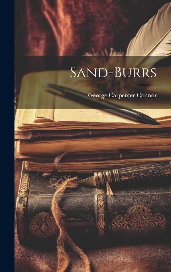 Sand-burrs by Connor George Carpenter, Hardcover | Indigo Chapters