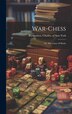 War-chess; Or The Game Of Battle by Charles of New York Richardson, Hardcover | Indigo Chapters
