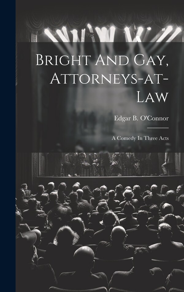 Bright And Gay Attorneys-at-law by Edgar B O'Connor, Hardcover | Indigo Chapters
