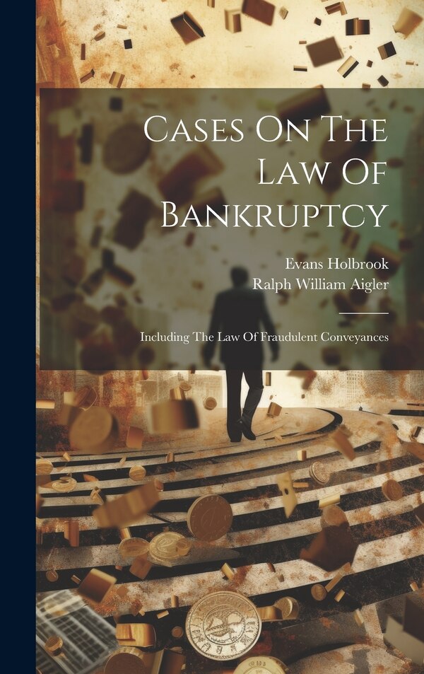 Cases On The Law Of Bankruptcy by Evans Holbrook, Hardcover | Indigo Chapters