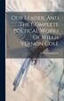 Our Leader And The Complete Poetical Works Of Willis Vernon Cole by Willis Vernon [From Old Catalog] Cole, Hardcover | Indigo Chapters