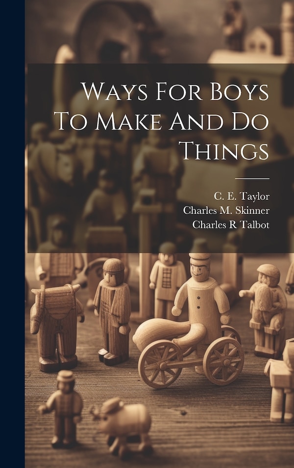 Ways For Boys To Make And Do Things by Williamson Thomas, Hardcover | Indigo Chapters