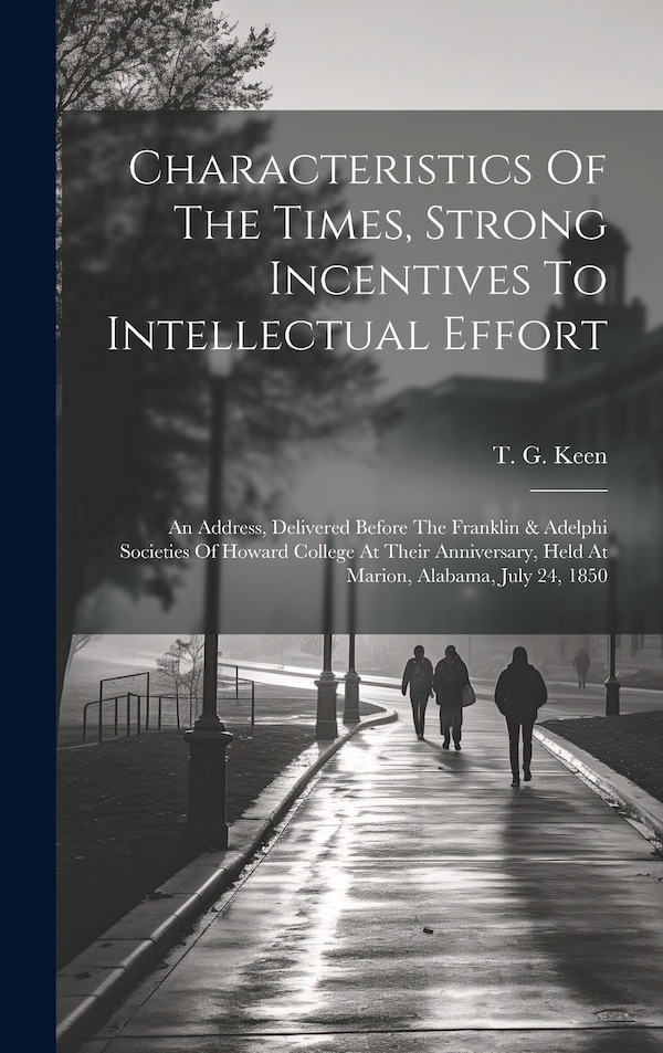 Characteristics Of The Times Strong Incentives To Intellectual Effort by T G Keen, Hardcover | Indigo Chapters