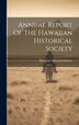Annual Report Of The Hawaiian Historical Society, Hardcover | Indigo Chapters