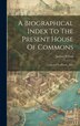 A Biographical Index To The Present House Of Commons by Joshua Wilson, Hardcover | Indigo Chapters