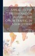 Appeal To The British Nation Against The Opium Traffic In Four Letters by William Tait, Hardcover | Indigo Chapters