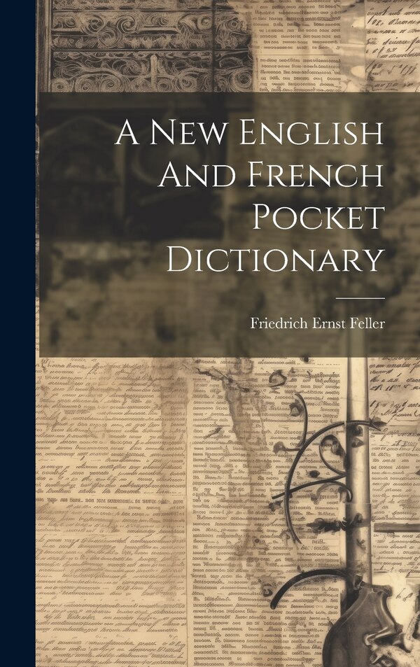 A New English And French Pocket Dictionary by Friedrich Ernst Feller, Hardcover | Indigo Chapters