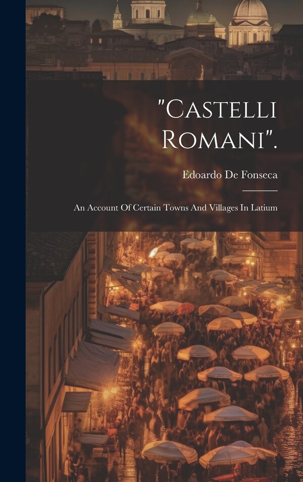 castelli Romani by Edoardo De Fonseca, Hardcover | Indigo Chapters