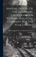 Annual Report Of The Delaware Lackawanna & Western Railroad Company For The Year Ending by Lackawanna And Western Rail Delaware, Hardcover