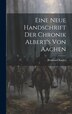 Eine Neue Handschrift Der Chronik Albert's Von Aachen by Bernhard Kugler, Hardcover | Indigo Chapters