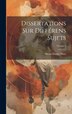 Dissertations Sur Différens Sujets; Volume 1 by Pierre-daniel Huet, Hardcover | Indigo Chapters