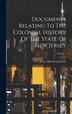 Documents Relating To The Colonial History Of The State Of New Jersey; Volume 1 by New Jersey Historical Society, Hardcover | Indigo Chapters
