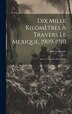 Dix Mille Kilomètres À Travers Le Mexique 1909-1910 by Vitold de Szyszlo, Hardcover | Indigo Chapters