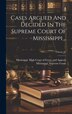 Cases Argued And Decided In The Supreme Court Of Mississippi ; Volume 87 by Mississippi Supreme Court, Hardcover | Indigo Chapters