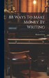 88 Ways To Make Money By Writing by Homer Croy, Hardcover | Indigo Chapters